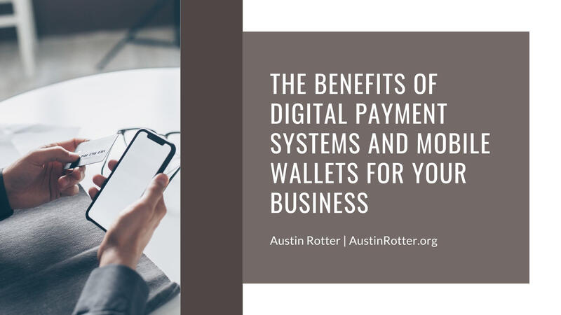 The Benefits of Digital Payment Systems and Mobile Wallets for Your Business