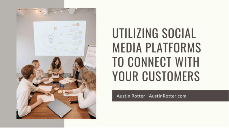 Utilizing Social Media Platforms to Connect With Your Customers